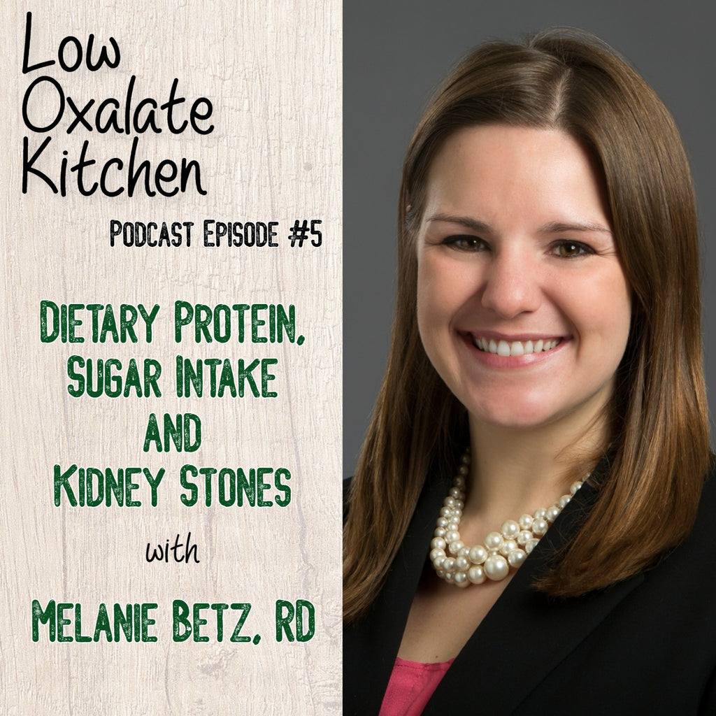 LOK Podcast Episode 5 | Dietary Protein, Sugar Intake and Kidney Stones  - Melanie Betz of TheKidneyDietitian.org