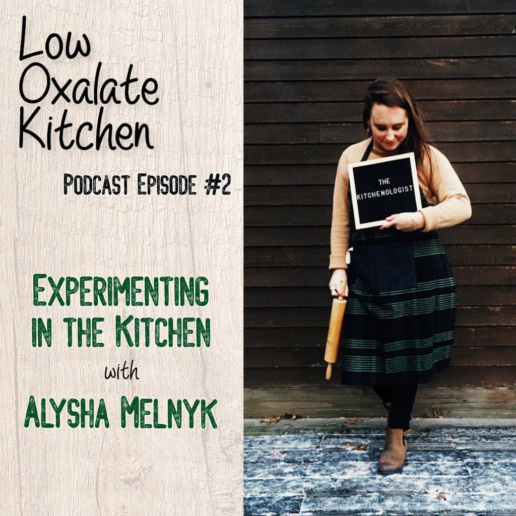Low-Oxalate-Kitchen-Podcast-Episode-2-Experimenting-in-the-Kitchen-with-Alsyha-Melnyk