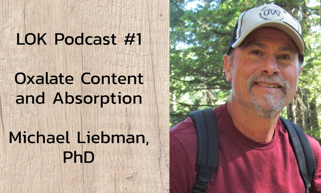LOK Podcast Episode 1 _ Oxalate Content and Absorption - Michael Liebman PhD #1